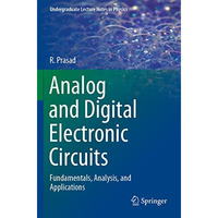 Analog and Digital Electronic Circuits: Fundamentals, Analysis, and Applications [Paperback]