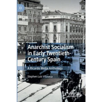 Anarchist Socialism in Early Twentieth-Century Spain: A Ricardo Mella Anthology [Paperback]