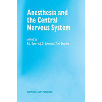 Anesthesia and the Central Nervous System: Papers presented at the 38th Annual P [Paperback]