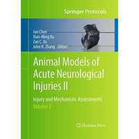 Animal Models of Acute Neurological Injuries II: Injury and Mechanistic Assessme [Paperback]