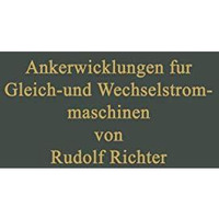 Ankerwicklungen f?r Gleich- und Wechselstrommaschinen: Ein Lehrbuch [Paperback]