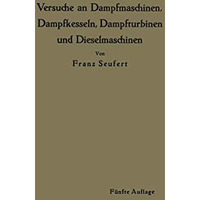 Anleitung zur Durchf?hrung von Versuchen an Dampfmaschinen, Dampfkesseln, Dampft [Paperback]