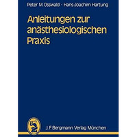 Anleitungen zur an?sthesiologischen Praxis [Paperback]