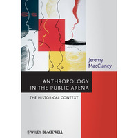 Anthropology in the Public Arena: Historical and Contemporary Contexts [Hardcover]