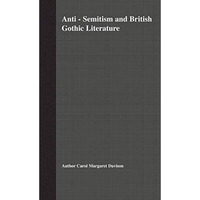 Anti-Semitism and British Gothic Literature [Paperback]