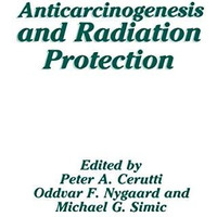 Anticarcinogenesis and Radiation Protection [Paperback]