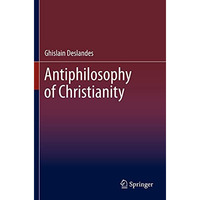 Antiphilosophy of Christianity [Hardcover]