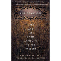 Antisemitism: Myth and Hate from Antiquity to the Present [Hardcover]