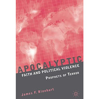 Apocalyptic Faith and Political Violence: Prophets of Terror [Paperback]