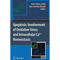 Apoptosis: Involvement of Oxidative Stress and Intracellular Ca2+ Homeostasis [Hardcover]