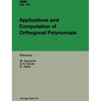 Applications and Computation of Orthogonal Polynomials: Conference at the Mathem [Paperback]