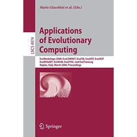 Applications of Evolutionary Computing: EvoWorkshops 2008: EvoCOMNET, EvoFIN, Ev [Paperback]