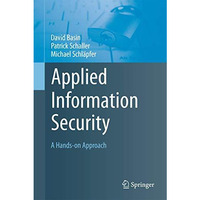 Applied Information Security: A Hands-on Approach [Hardcover]