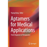 Aptamers for Medical Applications: From Diagnosis to Therapeutics [Paperback]