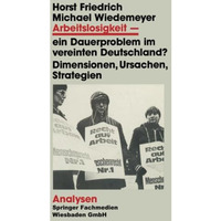 Arbeitslosigkeit  ein Dauerproblem im vereinten Deutschland?: Dimensionen, Ursa [Paperback]