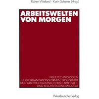 Arbeitswelten von morgen: Neue Technologien und Organisationsformen, Gesundheit  [Paperback]