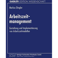 Arbeitszeitmanagement: Gestaltung und Implementierung von Arbeitszeitmodellen [Paperback]