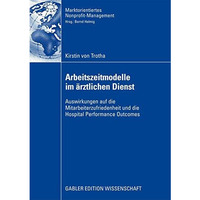 Arbeitszeitmodelle im ?rztlichen Dienst: Auswirkungen auf die Mitarbeiterzufried [Paperback]