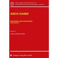 Arch Dams: Designing and Monitoring for Safety [Paperback]