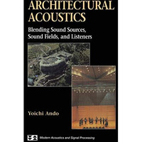 Architectural Acoustics: Blending Sound Sources, Sound Fields, and Listeners [Paperback]