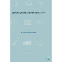 Architectural Theorisations and Phenomena in Asia: The Polychronotypic Jetztzeit [Hardcover]