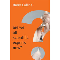 Are We All Scientific Experts Now? [Paperback]