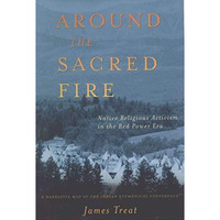 Around the Sacred Fire: Native Religious Activism in the Red Power Era [Hardcover]