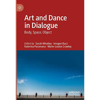 Art and Dance in Dialogue: Body, Space, Object [Hardcover]