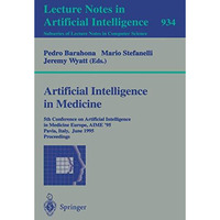 Artificial Intelligence in Medicine: 5th Conference on Artificial Intelligence i [Paperback]