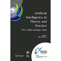 Artificial Intelligence in Theory and Practice: IFIP 19th World Computer Congres [Paperback]