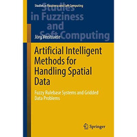 Artificial Intelligent Methods for Handling Spatial Data: Fuzzy Rulebase Systems [Hardcover]