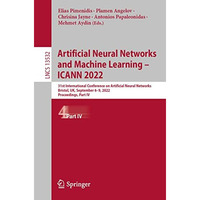 Artificial Neural Networks and Machine Learning  ICANN 2022: 31st International [Paperback]