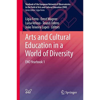 Arts and Cultural Education in a World of Diversity: ENO Yearbook 1 [Hardcover]