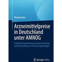 Arzneimittelpreise in Deutschland unter AMNOG: Fr?he Nutzenbewertung, Dossierers [Paperback]