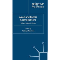 Asian and Pacific Cosmopolitans: Self and Subject in Motion [Paperback]