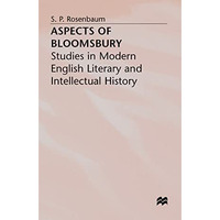 Aspects of Bloomsbury: Studies in Modern English Literary and Intellectual Histo [Hardcover]