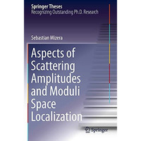 Aspects of Scattering Amplitudes and Moduli Space Localization [Paperback]