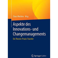 Aspekte des Innovations- und Changemanagements: Ein Theorie-Praxis-Transfer [Paperback]