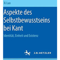 Aspekte des Selbstbewusstseins bei Kant: Identit?t, Einheit und Existenz [Hardcover]