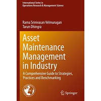 Asset Maintenance Management in Industry: A Comprehensive Guide to Strategies, P [Paperback]