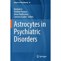 Astrocytes in Psychiatric Disorders [Paperback]