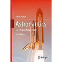 Astronautics: The Physics of Space Flight [Hardcover]