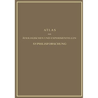 Atlas der ?tiologischen und Experimentellen Syphilisforschung [Paperback]