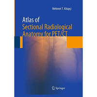 Atlas of Sectional Radiological Anatomy for PET/CT [Paperback]