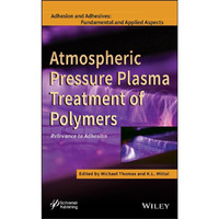 Atmospheric Pressure Plasma Treatment of Polymers: Relevance to Adhesion [Hardcover]