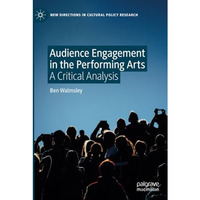 Audience Engagement in the Performing Arts: A Critical Analysis [Paperback]