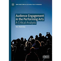 Audience Engagement in the Performing Arts: A Critical Analysis [Hardcover]