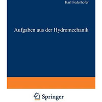 Aufgaben aus der Hydromechanik: 245 Aufgaben nebst L?sungen [Paperback]