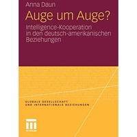 Auge um Auge?: Intelligence-Kooperation in den deutsch-amerikanischen Beziehunge [Paperback]