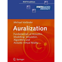 Auralization: Fundamentals of Acoustics, Modelling, Simulation, Algorithms and A [Hardcover]